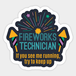 Fireworks Technician If You See Me Running Try To Keep Up Gift Sticker